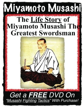 Miyamoto Musashi The Life Story of The Greatest Swordsman