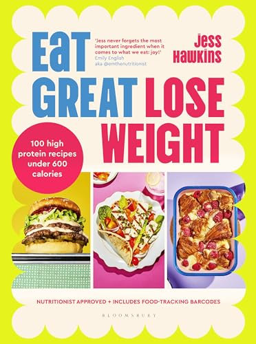 Eat Great, Lose Weight: Easy, healthy recipes that you'll actually want to eat (Bloomsbury Publishing)