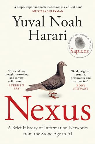 Nexus: The Sunday Times bestselling history about humans, technology and AI from the author of Sapiens