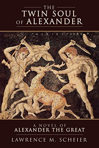 The Twin Soul of Alexander: A novel of Alexander the Great (Alexander and Hephaestion, Band 1)