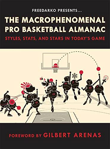 Freedarko Presents: The Macrophenomenal Pro Basketball Almanac: Styles, STATS, and Stars in Today's Game