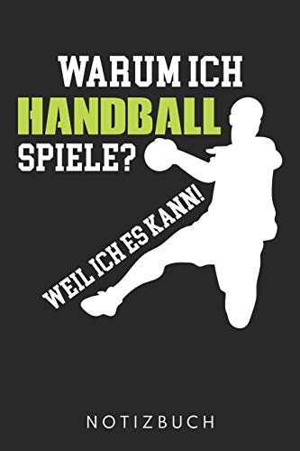 Warum Ich Handball Spiele? Weil Ich Es Kann!: Din A5 Heft (Liniert) Mit Linien Für Handballer | Notizbuch Tagebuch Planer Für Handballspieler | Notiz Buch Geschenk Journal Handball Notebook