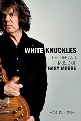 White Knuckles: The Life and Music of Gary Moore