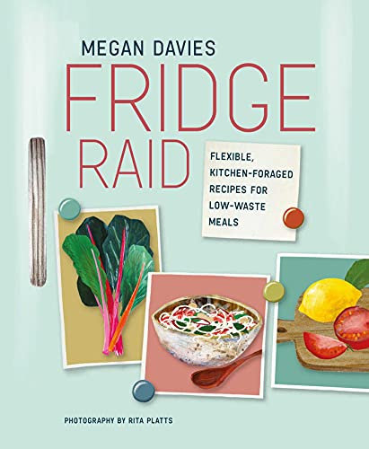 Fridge Raid: Flexible, kitchen-foraged recipes for low-waste meals