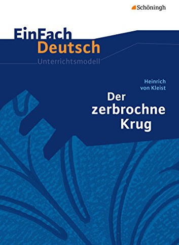 EinFach Deutsch Unterrichtsmodelle: Heinrich von Kleist: Der zerbrochne Krug: Gymnasiale Oberstufe