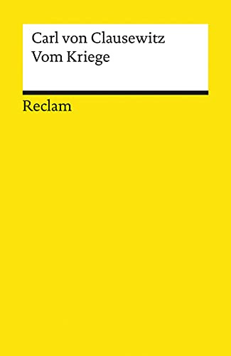 Vom Kriege. Auswahl: Clausewitz, Carl von – Lektüre zu Kriegsführung und Gesellschaft – 9961 (Reclams Universal-Bibliothek)