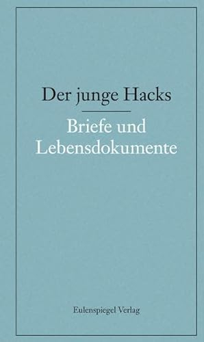 Der junge Hacks 5: 5. Band: Briefe und Lebensdokumente