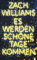 Es werden schöne Tage kommen: Stories | »Mögen alle die Kunde vernehmen: Zach Williams’ ›Es werden schöne Tage kommen‹ gehört zu den Debüts der Superlative in diesem Jahr.« Washington Post