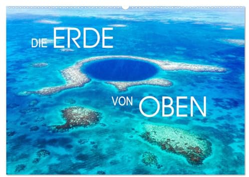 Die Erde von Oben - Earth from above (Wandkalender 2025 DIN A2 quer), CALVENDO Monatskalender: Erstaunliche Luftaufnahmen von unserer Erde (CALVENDO Natur)