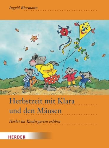 Herbstzeit mit Klara und den Mäusen: Herbst im Kindergarten erleben