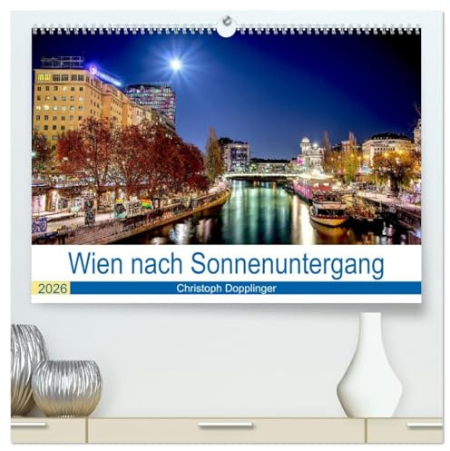 Wien nach Sonnenuntergang (hochwertiger Premium Wandkalender 2026 DIN A2 quer), Kunstdruck in Hochglanz: Wien, so wie sich die Stadt nach Einbruch der Dunkelheit zeigt. (CALVENDO Orte)