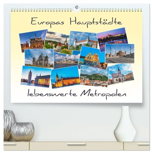 Europas Hauptstädte – lebenswerte Metropolen (hochwertiger Premium Wandkalender 2026 DIN A2 quer), Kunstdruck in Hochglanz: Europa entdecken (CALVENDO Orte)