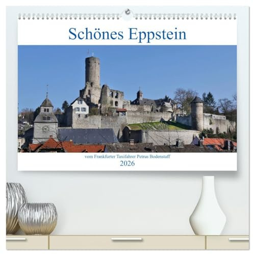 Schönes Eppstein vom Frankfurter Taxifahrer Petrus Bodenstaff (hochwertiger Premium Wandkalender 2026 DIN A2 quer), Kunstdruck in Hochglanz: Eppstein ... Idylischer Ort im Taunus (CALVENDO Orte)