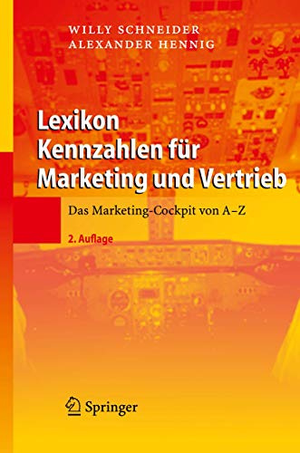Lexikon Kennzahlen für Marketing und Vertrieb: Das Marketing-Cockpit von A - Z