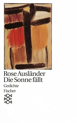 Die Sonne fällt: Gedichte 1981 - 1982 (Rose Ausländer, Gesamtwerk in Einzelbänden (Taschenbuchausgabe))