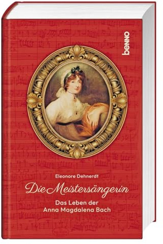 Die Meistersängerin: Das Leben der Anna Magdalena Bach