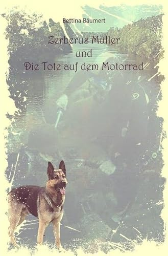 Zerberus Müller: Und die Tote auf dem Motorrad
