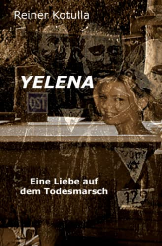Yelena: Eine Liebe auf dem Todesmarsch