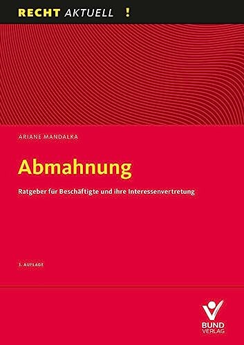 Abmahnung: Ratgeber für Arbeitnehmer und ihre Interessenvertretung: Ratgeber für Beschäftigte und ihre Interessenvertretung (Arbeitsrecht in der betrieblichen Praxis)