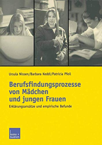 Berufsfindungsprozesse von Mädchen und Jungen Frauen: Erklärungsansätze und Empirische Befunde (German Edition)