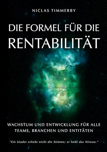 Die Formel für Rentabilität, Wachstum und Entwicklung: Für alle Teams, Branchen und Organisationen