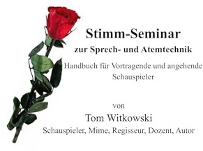 Stimm-Seminar zur Sprech- und Atemtechnik: Handbuch für Vortragende und angehende Schauspieler