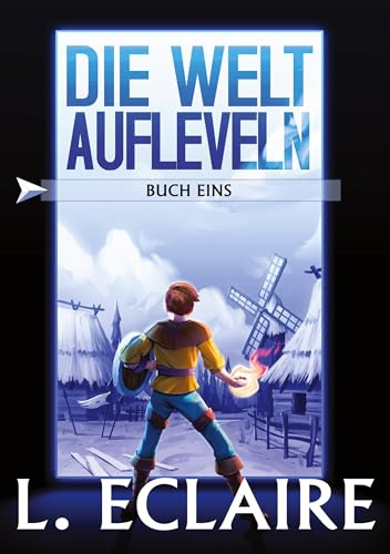 Die Welt aufleveln: Eine LitRPG/Gamelit-Serie