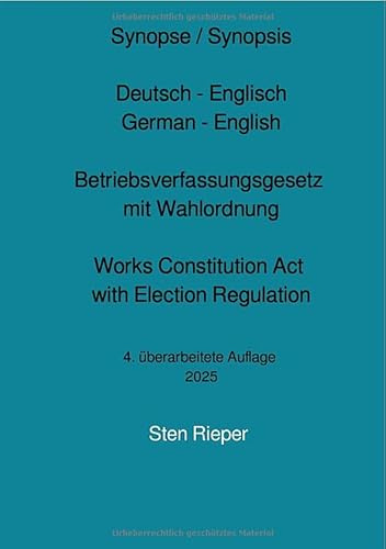 Synopse Deutsch - Englisch zum Betriebsverfassungsgesetz mit Wahlordnung (Works Constitution Act with Election Regulation): 4. überarbeitete Auflage 2025
