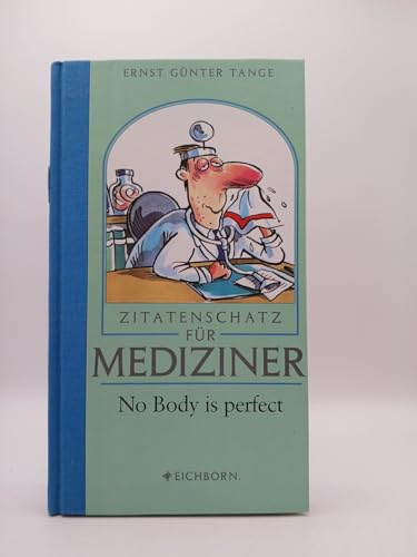 Zitatenschatz für Mediziner: Ein Arzt ist ein Zeitgenosse, der auch kein Mittel gegen Schnupfen weiß