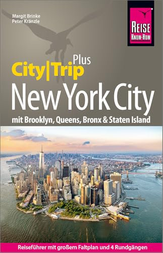 Reise Know-How Reiseführer New York City (CityTrip PLUS): Reiseführer New York mit den Boroughs Brooklyn, Queens, Bronx und Staten Island und mit großem Stadtplan, 4 Rundgängen und kostenloser Web-App