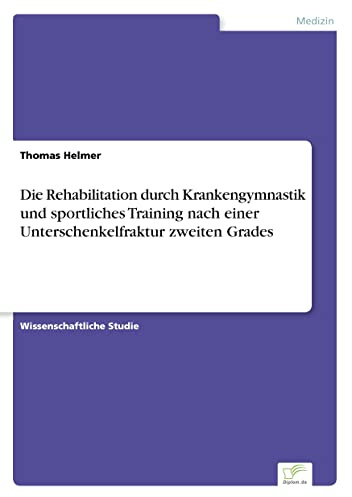 Die Rehabilitation durch Krankengymnastik und sportliches Training nach einer Unterschenkelfraktur zweiten Grades