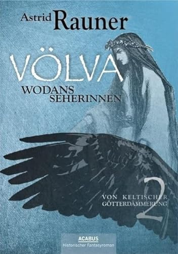 Völva - Wodans Seherinnen. Von keltischer Götterdämmerung 2: Historische Fantasy