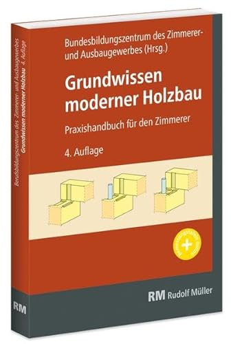 Grundwissen moderner Holzbau: Praxishandbuch für den Zimmerer