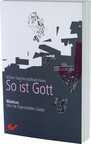 So ist Gott: Bibelkurs über die Eigenschaften Gottes