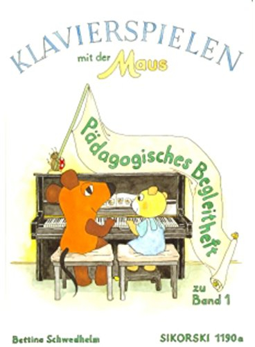Klavierspielen mit der Maus, Pädagogisches Begleitheft zu Band 1: Pädagogisches Begleitheft zu Band 1. Band 1. Klavier.