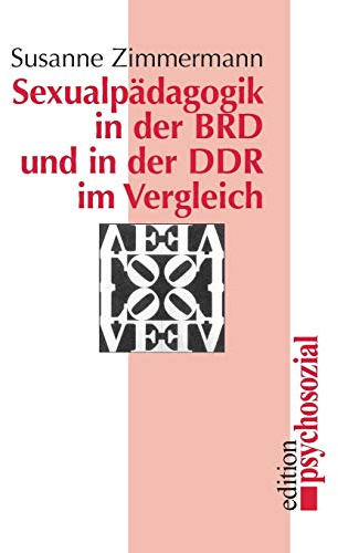 Sexualpädagogik in der BRD und in der DDR im Vergleich (psychosozial)