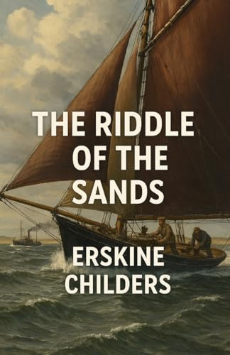 The Riddle Of The Sands (Illustrated)