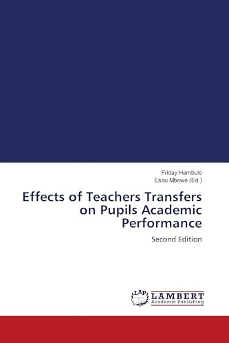 Effects of Teachers Transfers on Pupils Academic Performance: Second Edition