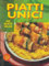 Piatti unici. 250 ricette veloci