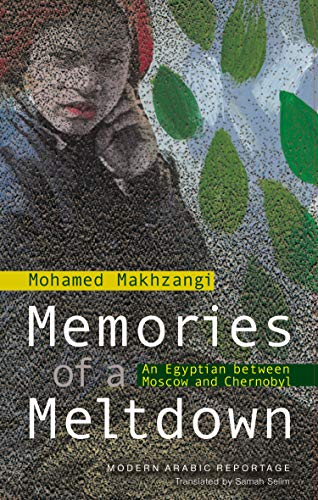 Memories of a Meltdown: An Egyptian Between Moscow and Chernobyl