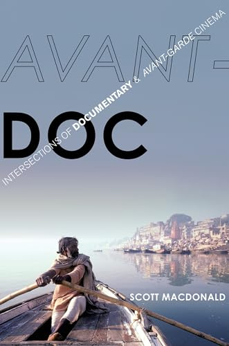 THE AVANT DOC: Intersections Of Documentary And Avant-Garde Cinema