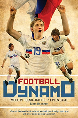 Football Dynamo: Modern Russia and the People's Game