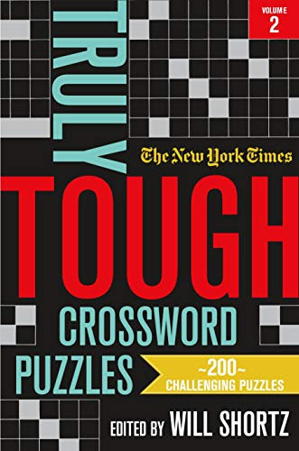 New York Times Truly Tough Crossword Puzzles, Volume 2: 200 Challenging Puzzles (New York Times Truly Tough Crossword Puzzles, 2)