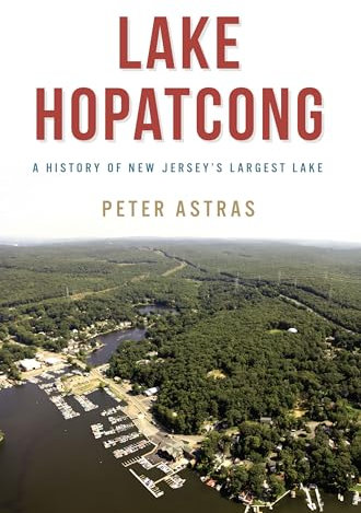 Lake Hopatcong: A History of New Jersey’s Largest Lake (Natural History)