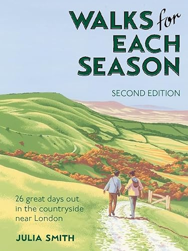 Walks for Each Season Second Edition: 26 great days out in the countryside near London