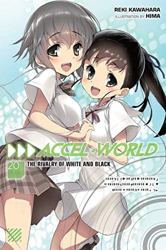 Accel World, Vol. 20 (light novel): The Rivalry of White and Black (ACCEL WORLD LIGHT NOVEL SC)