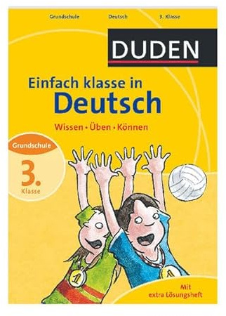 Einfach klasse in Deutsch 3. Klasse: Wissen - Üben - Können (Duden - Einfach klasse)