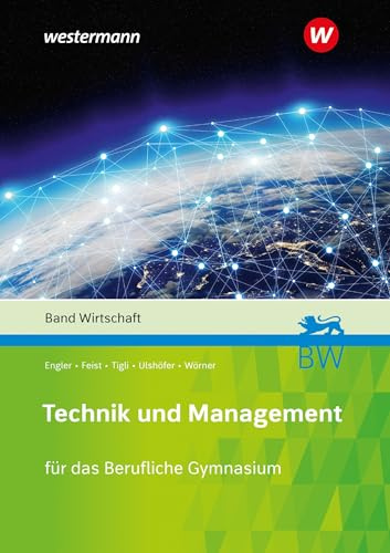 Technik und Management: Band Wirtschaft Schulbuch (Technik und Management: Berufliches Gymnasium - technische Richtung)