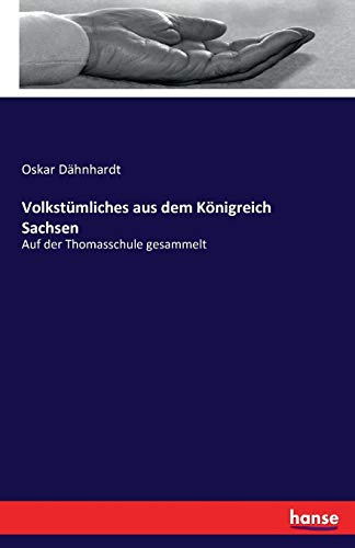 Volkstümliches aus dem Königreich Sachsen: Auf der Thomasschule gesammelt