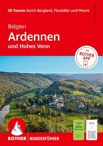 ROTHER Wanderführer Belgien: Ardennen und Hohes Venn. 50 Touren durch Bergland, Flusstäler und Moore: Mit ROTHER APP und GPS-Tracks zum Download